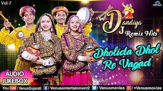 Dholida Dhol Re Vagad  Dj Dandiya Remix Hits  Navratri Special  Best Dandiya Songs  Jukebox 2018 [upl. by Legnalos263]