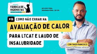 Fábrica de HO 16  Avaliação do CALOR para LTCAT e Laudo de Insalubridade [upl. by Burrell]