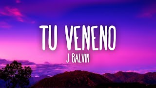 J Balvin  Tu Veneno LetraLyrics [upl. by Rakabuba481]