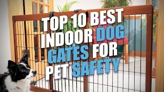 Top 10 Best Indoor Dog Gates for Pet Safety [upl. by Kcirad505]