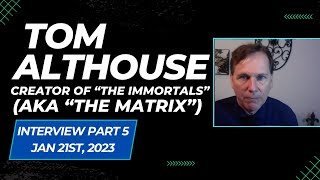 Interview w Tom Althouse Part 5  Creator of quotThe Immortalsquot aka quotThe Matrixquot [upl. by Idnym]