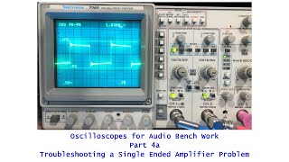 Oscilloscopes For Audio 101  Part 4A Single Ended Tube Amplifier Troubleshooting [upl. by Attikin92]