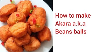 HOW TO MAKE AKARA aka BEANS BALLS  EASY AKARA RECIPE [upl. by Enellij]