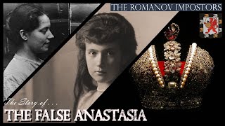 The False Anastasia  The Story of Anna Anderson The Romanov Impostors Part 1 [upl. by Edd167]