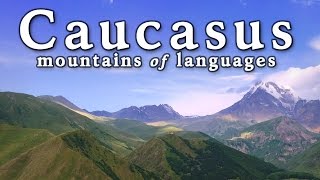 The Caucasus Mountains Full of Languages [upl. by Thibaud]