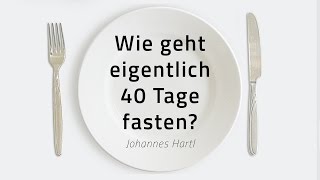 Wie geht eigentlich 40 Tage fasten  Johannes Hartl [upl. by Eilagam]