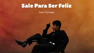 Sale Para Ser Feliz  Ivan cornejo Official Audio Álbum Mirada [upl. by Nivlag304]