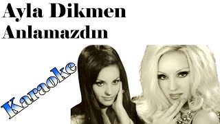 Ayla Dikmen  Anlamazdın Karaoke Orjinal [upl. by Attaynik]