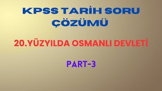 KPSS TARİH SORU ÇÖZÜMÜ XX Yüzyılda Osmanlı Devleti3 [upl. by Navap585]