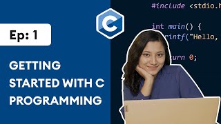 1 Getting Started with C Programming  C Programming for Beginners [upl. by Drol]