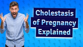 Why did I get cholestasis of pregnancy [upl. by Cyprio382]