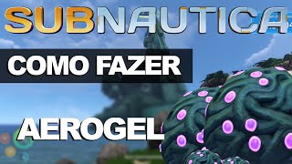 Como Fazer AEROGEL  Subnautica [upl. by Durwyn]