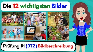 Deutsch lernen  Die 12 wichtigsten Bilder Prüfung B1 Bildbeschreibung  Telc  DTZ  ÖSD [upl. by Ecyar805]