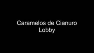 Caramelos de Cianuro  Lobby [upl. by Atnad]