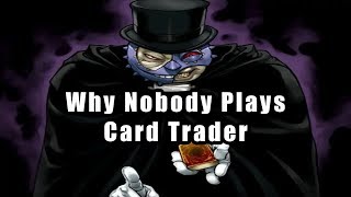 Why Nobody Plays Card Trader [upl. by Jeavons]