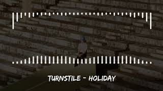 TURNSTILE  HOLIDAY [upl. by Nahtaj]