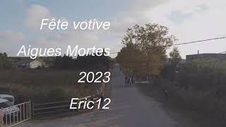 Fête votive Aigues Mortes 2023 Eric12 [upl. by Dlareme723]