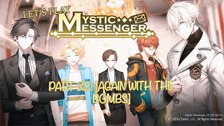 Lets Play Mystic Messenger Part 22 AGAIN WITH THE BOMBS [upl. by Ahseila100]