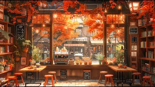 🍂 Autumn Morning at Lofi Bookstore 🍂📚 Refresh Your Mind with Lofi Hip Hop  Perfect Coffee Ambience [upl. by Ydac]