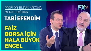 Tabi Efendim Faiz Borsa için Hala Büyük Engel  ProfDr Burak Arzova  Murat Sağman [upl. by Ahsyle]