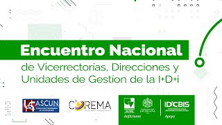 Encuentro Nacional de Vicerrectorías Direcciones y Unidades de Gestión de la IDi 2023 2 [upl. by Letha140]