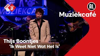 Thijs Boontjes  Ik Weet Niet Wat Het Is  NPO Radio 2 [upl. by Akirdna]