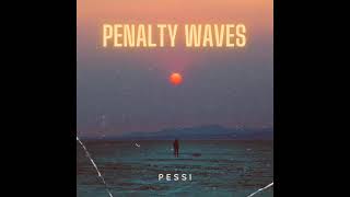 Pessi  Penalty Waves [upl. by Annaitsirhc]