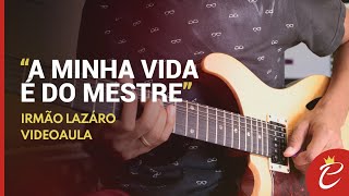 MEU MESTRE  IRMÃO LÁZARO  AULA DO SOLO DE GUITARRA  PHILIPE REIS [upl. by Barbur160]