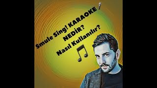 Smule Sing KARAOKE Nedir Nasıl kullanılır  Detaylı Anlatıyorum [upl. by Elleinnod703]