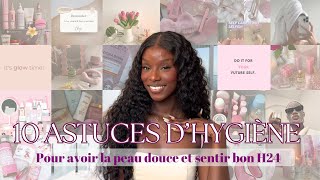 ASTUCES D’HYGIÈNE  Comment sentir bon H24 avoir la peau douce poils incarnés hyperpigmentation [upl. by Ahsino]