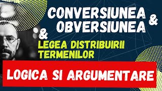 Bac Logica si argumentare Conversiunea si obversiunea si Legea distribuirii termenilor [upl. by Heigho502]