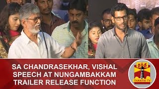 SAChandrasekhar Vishal Speech at Nungambakkam Trailer release Function [upl. by Noizneb576]