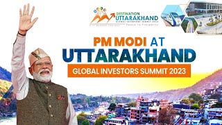 LIVE Prime Minister Narendra Modi inaugurates Uttarakhand Global Investors Summit 2023 [upl. by Hyde]