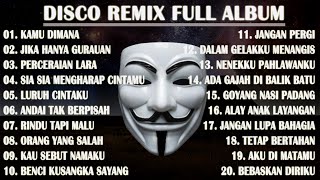 DISCO REMIX FULL ALBUM Tanpa Iklan  KAMU DIMANA DENGAN SIAPA REMIX [upl. by Beall651]