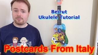 Postcards From Italy  Beirut Ukulele Tutorial [upl. by Idell859]