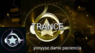 dame paciencia ★★★ Yonyyse Dixcey trance música oficial [upl. by Dolf288]