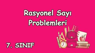 23  Rasyonel Sayı Problemleri  7 Sınıf Matematik [upl. by Eerehs]