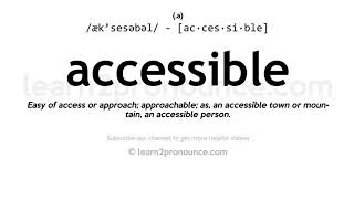 Pronunciation of Accessible  Definition of Accessible [upl. by Dnalram]