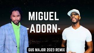 Miguel  AdornGus Major 2023 Remix [upl. by Collete]