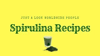 Spirulina Recipes  Just a look worldwide [upl. by Nnylarac]