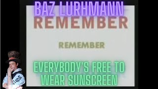 Baz Luhrmann Everybodys Free To Wear Sunscreen Reaction [upl. by Seraphim]