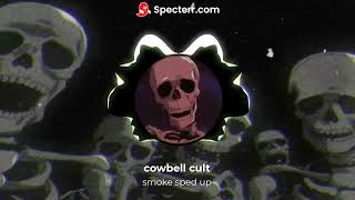 cowbell cult smoke sped up [upl. by Hudson]