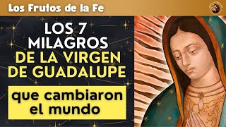 7 Milagros Decisivos de la Virgen de Guadalupe que Transformaron la Historia [upl. by Ortrud]