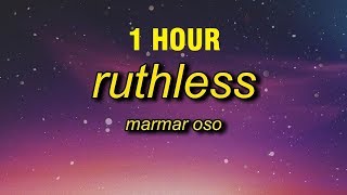 1 HOUR MarMar Oso  Ruthless Lyrics [upl. by Annid183]