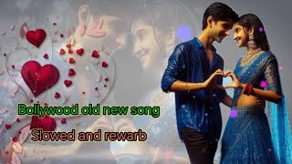 bollywood old new song slowed and rewarb songs 🥀❤️🎧sadsong [upl. by Dachia]