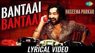 Bantai  Lyrical  Haseena Parkar  Shraddha Kapoor  Siddhanth  Divine  Kirthi Shetty [upl. by Docila]