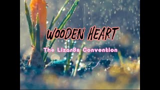 Wooden Heart lyrics The Lizard Convention [upl. by Weber169]