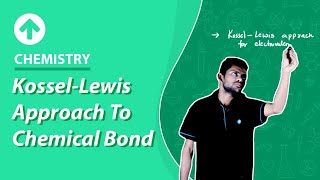 Kossel Lewis Approach To Chemical Bond  Chemistry [upl. by Heriberto]