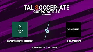 TAL  BLR  Corporate 5s  Edition  6  Semi Finals  1  Northern Trust vs Samsung  2192024 [upl. by Ymmij]