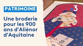 Patrimoine  une broderie pour les 900 ans dAliénor dAquitaine [upl. by Amandie]